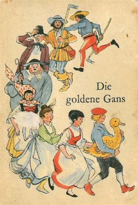  「Die goldene Gans」: 幸運の象徴か、それとも欲の化身か？